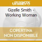 Gizelle Smith - Working Woman cd musicale di Smith, Gizelle
