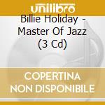 Billie Holiday - Master Of Jazz (3 Cd) cd musicale di Billie Holiday