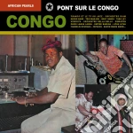African Pearls - Congo:Pont Sur Le Congo (2 Cd) cd