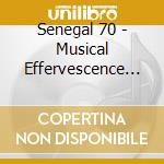 Senegal 70 - Musical Effervescence (2 Lp) cd