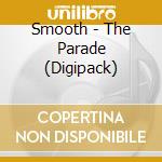 Smooth - The Parade (Digipack) cd musicale di Smooth