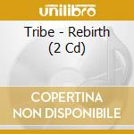 Tribe - Rebirth (2 Cd) cd