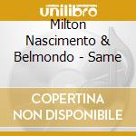 Milton Nascimento & Belmondo - Same cd