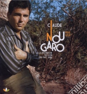 Claude Nougaro - La Recherche Du Son Qui Fait Sens 1958 (2 Cd) cd musicale di Claude Nougaro