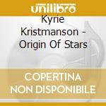 Kyrie Kristmanson - Origin Of Stars cd