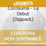 Cocosuma - Le Debut (Digipack) cd musicale di Cocosuma