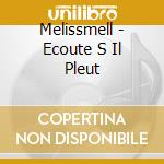 Melissmell - Ecoute S Il Pleut cd