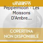 Peppermoon - Les Moissons D'Ambre (Digipack) cd musicale di Peppermoon