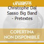 Christophe Dal Sasso Big Band - Pretextes cd