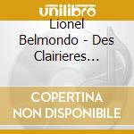 Lionel Belmondo - Des Clairieres Dans Le Ciel cd musicale di Belmondo, Lionel