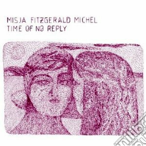 Misja Fitzgerald Michel - Time Of No Reply cd musicale di Fitzgerald-mic Misja