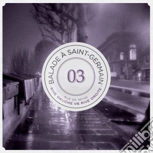 Balade A Saint-Germain: 03 - Rue De Seine, Rive Gauche Vs Rive Droite / Various (2 Cd) cd musicale di Rue De Seine