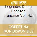 Legendes De La Chanson Francaise Vol. 4 (Les) / Various cd