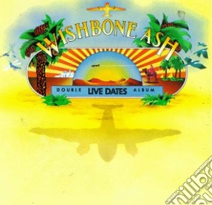 Wishbone Ash - Live Dates (2 Cd) cd musicale di Ash Wishbone