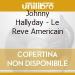 Johnny Hallyday - Le Reve Americain cd