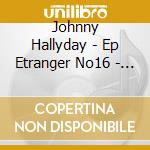 Johnny Hallyday - Ep Etranger No16 - Salut Les Copains Pochette Bresilienne cd