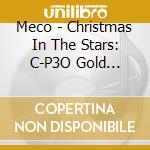 Meco - Christmas In The Stars: C-P3O Gold Edition 2017 cd musicale di Meco