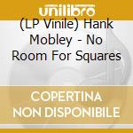 (LP Vinile) Hank Mobley - No Room For Squares