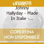 Johnny Hallyday - Made In Italie - Il Favoloso cd