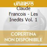 Claude Francois - Les Inedits Vol. 1 cd