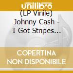 (LP Vinile) Johnny Cash - I Got Stripes (White Vinyl+Cd) (Rsd 2019) lp vinile di Johnny Cash