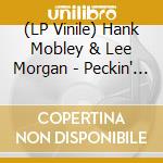 (LP Vinile) Hank Mobley & Lee Morgan - Peckin' Time vinile