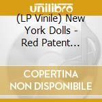 (LP Vinile) New York Dolls - Red Patent Leather (Original Red) lp vinile