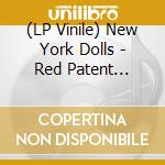 (LP Vinile) New York Dolls - Red Patent Leather (Original Red) vinile