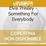 Elvis Presley - Something For Everybody cd musicale