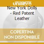 New York Dolls - Red Patent Leather cd