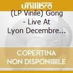 (LP Vinile) Gong - Live At Lyon Decembre 1972 (Clear/Red/Orange/Blue Splatter Vinyl) (3 Lp) vinile