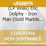 (LP Vinile) Eric Dolphy - Iron Man (Gold Marble Vinyl) vinile
