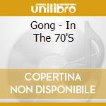 Gong - In The 70'S cd