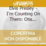 Elvis Presley - I'm Counting On Them: Otis Blackwell & Don Robertson Songbook (Rsd 2024) cd