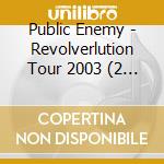 Public Enemy - Revolverlution Tour 2003 (2 Cd) (Rsd 2024) cd musicale