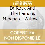 Dr Rock And The Famous Merengo - Willow Creek cd
