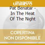 Pat Benatar - In The Heat Of The Night cd