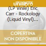 (LP Vinile) Eric Carr - Rockology (Liquid Vinyl) (Numbered) (Black Friday / Record Store Day 2025) vinile