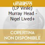 (LP Vinile) Murray Head - Nigel Lived+ vinile
