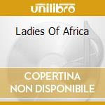 Ladies Of Africa cd