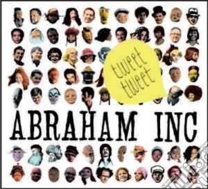 Abraham Inc - Tweet Tweet cd musicale di ABRAHAM INC (FEAT.D.