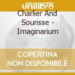 Charlier And Sourisse - Imaginarium cd musicale di Charlier And Sourisse
