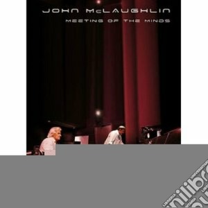 (Music Dvd) John McLaughlin - Meeting Of The Minds cd musicale di John mclaughlin (dv