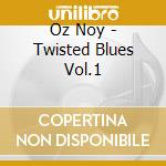 Oz Noy - Twisted Blues Vol.1 cd