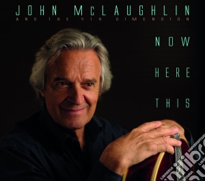 John Mclaughlin & The 4th Dimension - Now Here This cd musicale di John mclaughlin & th