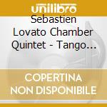Sebastien Lovato Chamber Quintet - Tango Sketches cd