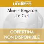 Aline - Regarde Le Ciel cd
