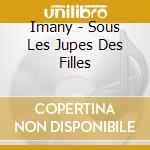 Imany - Sous Les Jupes Des Filles cd