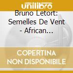 Bruno Letort: Semelles De Vent - African Rimbauds Trips cd