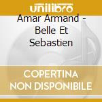 Amar Armand - Belle Et Sebastien cd